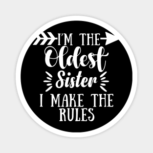 I Make The Rules Oldest Adult 3 Sisters Matching Gifts Magnet